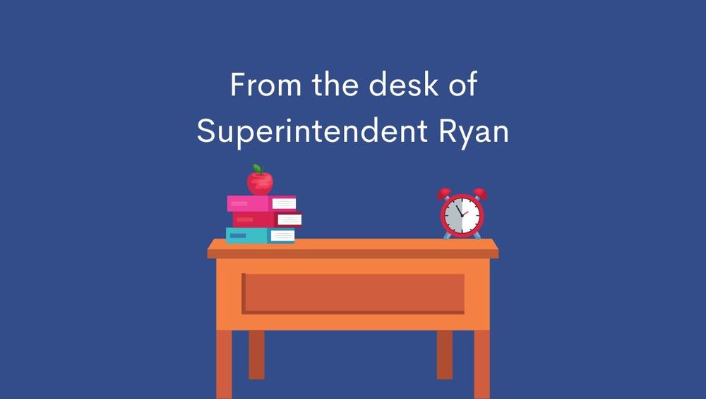 From the Desk of Superintendent Ryan